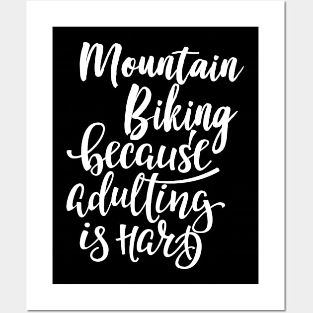 Mountain Biking Because Adulting Is Hard Wall Art by ProjectX23Red